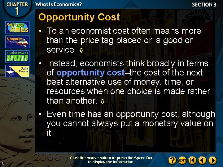 Opportunity Cost • To an economist cost often means more than the price tag