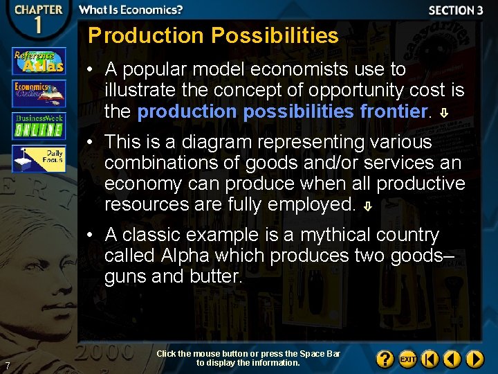 Production Possibilities • A popular model economists use to illustrate the concept of opportunity