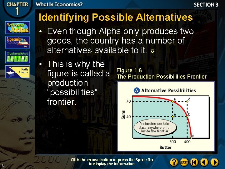 Identifying Possible Alternatives • Even though Alpha only produces two goods, the country has