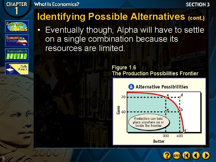 Identifying Possible Alternatives (cont. ) • Eventually though, Alpha will have to settle on