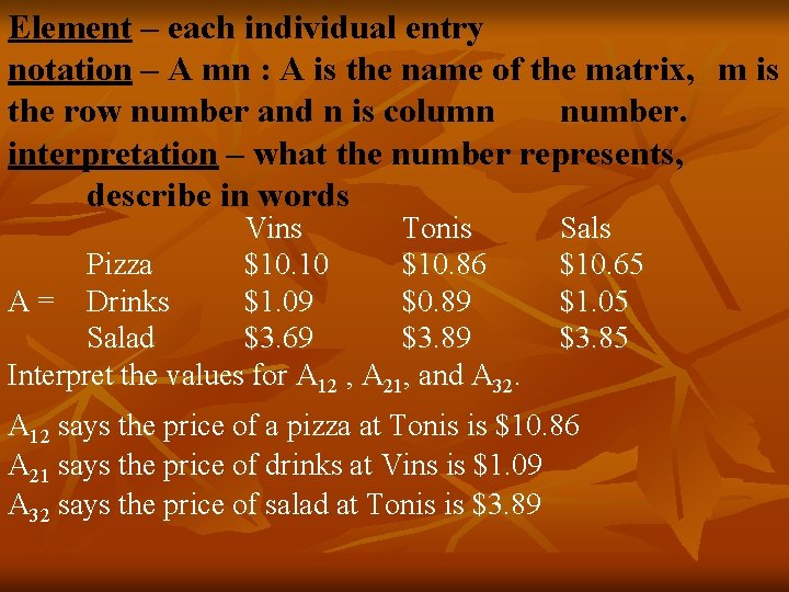 Element – each individual entry notation – A mn : A is the name