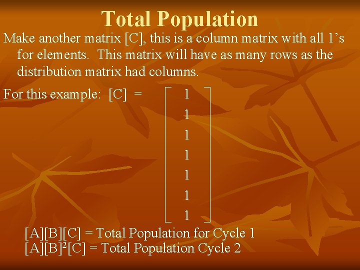 Total Population Make another matrix [C], this is a column matrix with all 1’s