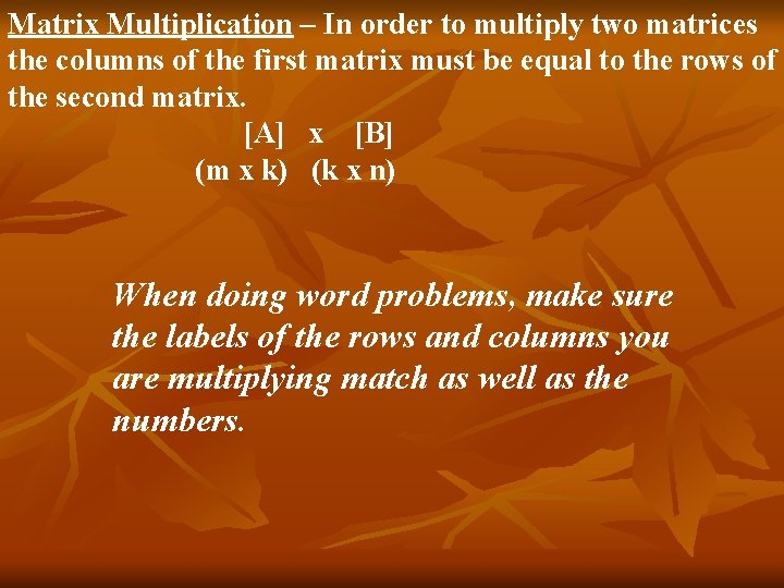 Matrix Multiplication – In order to multiply two matrices the columns of the first