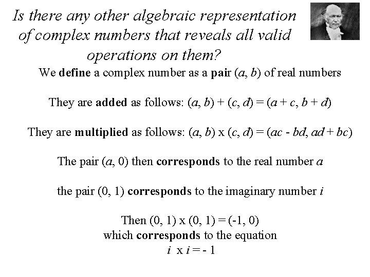 Is there any other algebraic representation of complex numbers that reveals all valid operations