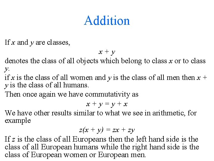 Addition If x and y are classes, x+y denotes the class of all objects