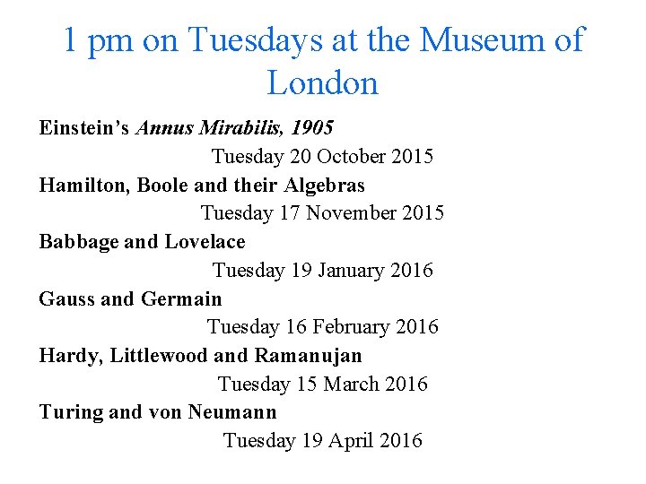 1 pm on Tuesdays at the Museum of London Einstein’s Annus Mirabilis, 1905 Tuesday