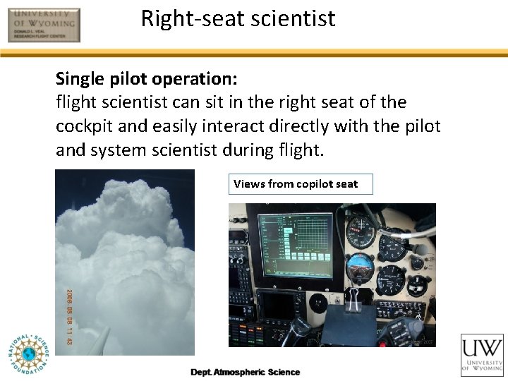 Right-seat scientist Single pilot operation: flight scientist can sit in the right seat of