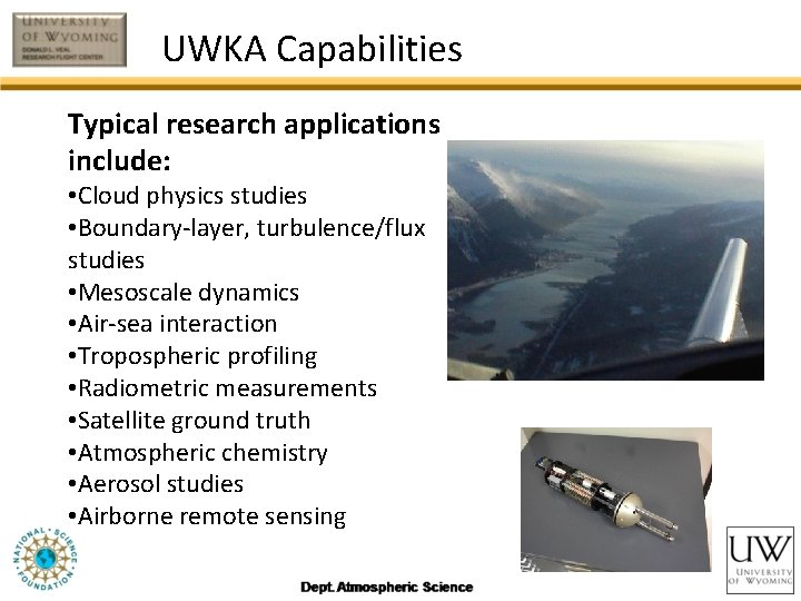 UWKA Capabilities Typical research applications include: • Cloud physics studies • Boundary-layer, turbulence/flux studies