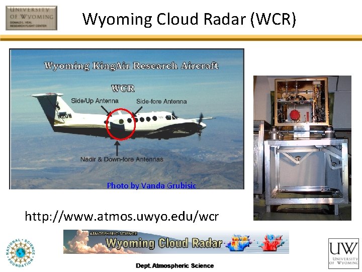 Wyoming Cloud Radar (WCR) Photo by Vanda Grubisic http: //www. atmos. uwyo. edu/wcr 