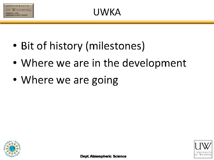 UWKA • Bit of history (milestones) • Where we are in the development •