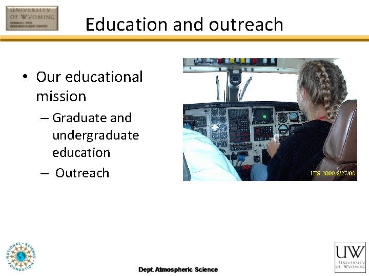 Education and outreach • Our educational mission – Graduate and undergraduate education – Outreach