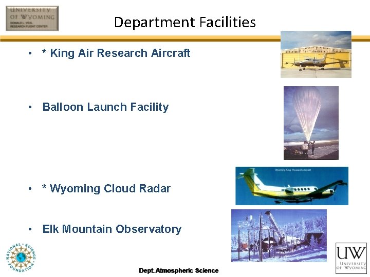 Department Facilities • * King Air Research Aircraft • Balloon Launch Facility • *