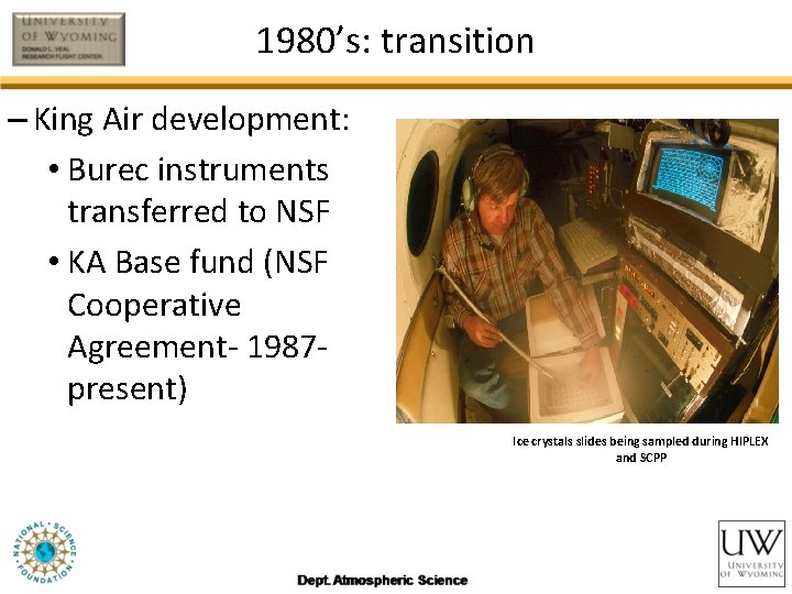 1980’s: transition – King Air development: • Burec instruments transferred to NSF • KA