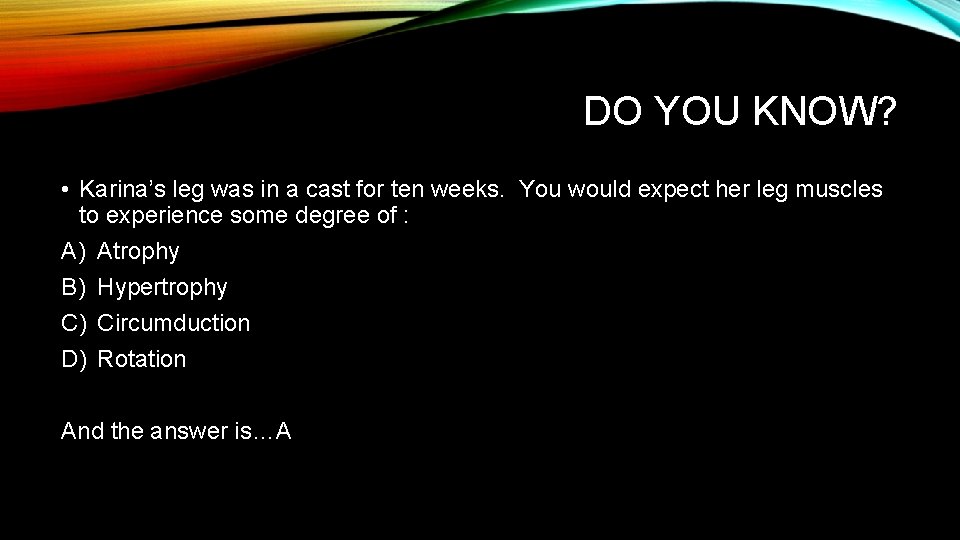 DO YOU KNOW? • Karina’s leg was in a cast for ten weeks. You