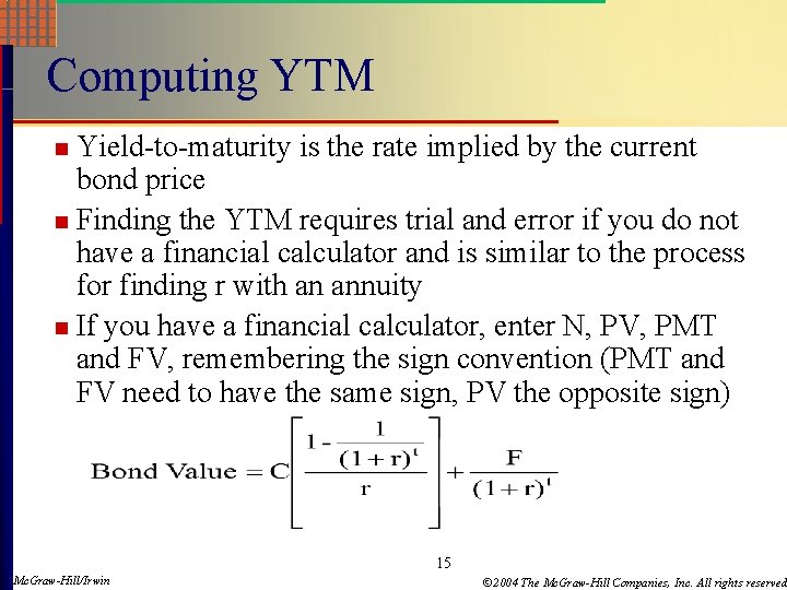 Computing YTM Yield-to-maturity is the rate implied by the current bond price n Finding
