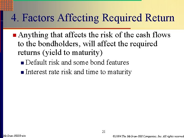 4. Factors Affecting Required Return n Anything that affects the risk of the cash