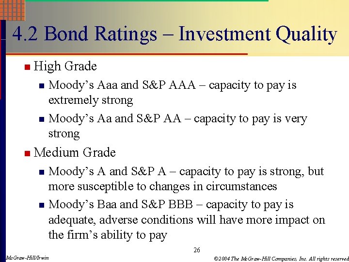 4. 2 Bond Ratings – Investment Quality n High Grade Moody’s Aaa and S&P