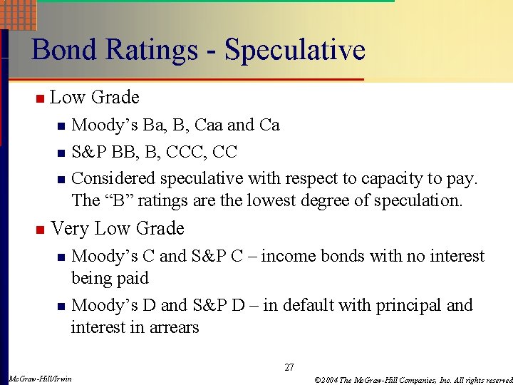 Bond Ratings - Speculative n Low Grade Moody’s Ba, B, Caa and Ca n