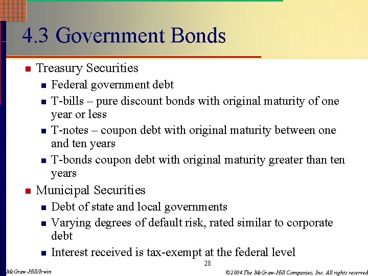 4. 3 Government Bonds n Treasury Securities n n n Federal government debt T-bills