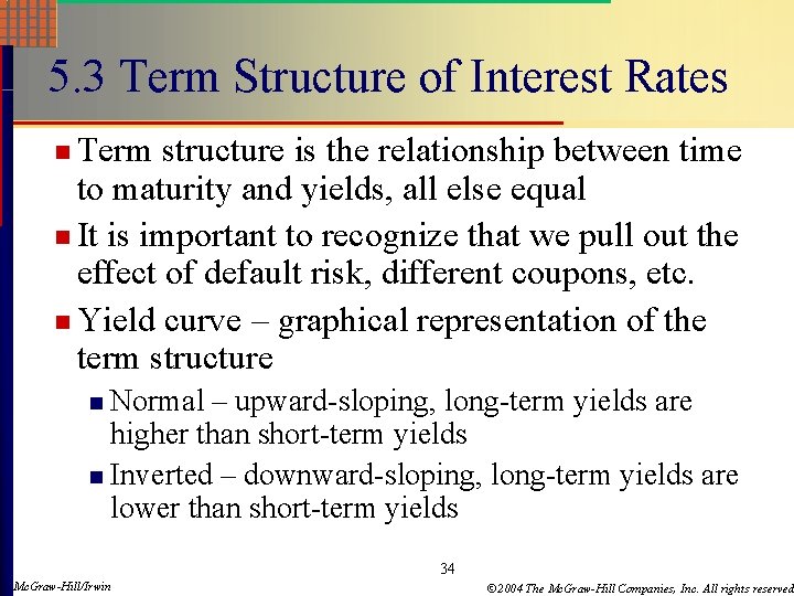 5. 3 Term Structure of Interest Rates n Term structure is the relationship between