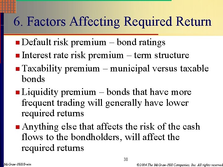 6. Factors Affecting Required Return n Default risk premium – bond ratings n Interest