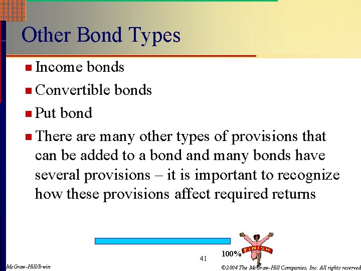 Other Bond Types n Income bonds n Convertible bonds n Put bond n There