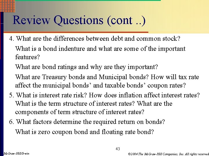 Review Questions (cont. . ) 4. What are the differences between debt and common