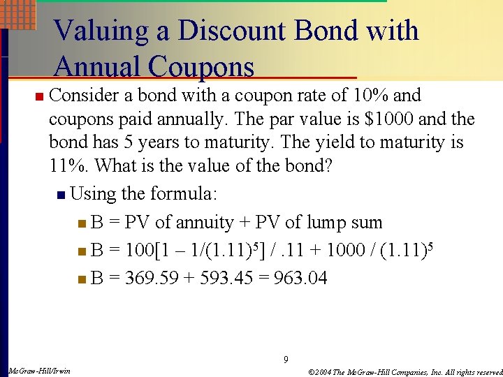 Valuing a Discount Bond with Annual Coupons n Consider a bond with a coupon