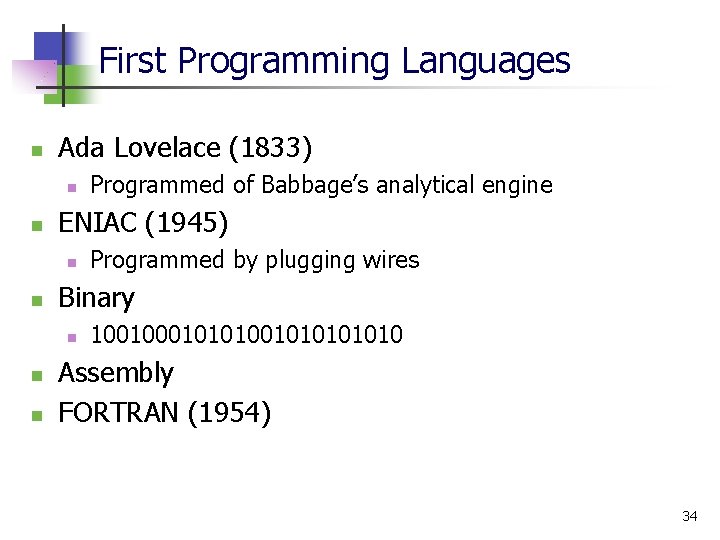 First Programming Languages n Ada Lovelace (1833) n n ENIAC (1945) n n n