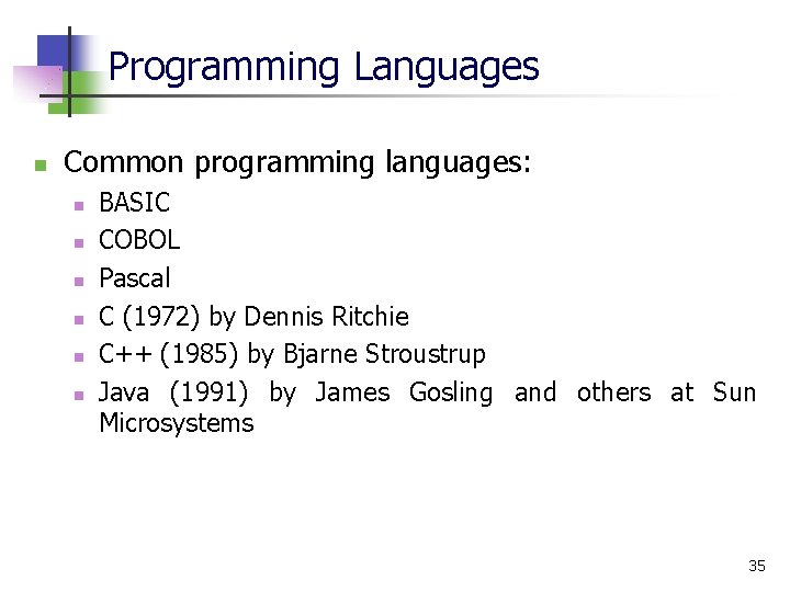 Programming Languages n Common programming languages: n n n BASIC COBOL Pascal C (1972)