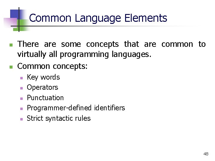 Common Language Elements n n There are some concepts that are common to virtually