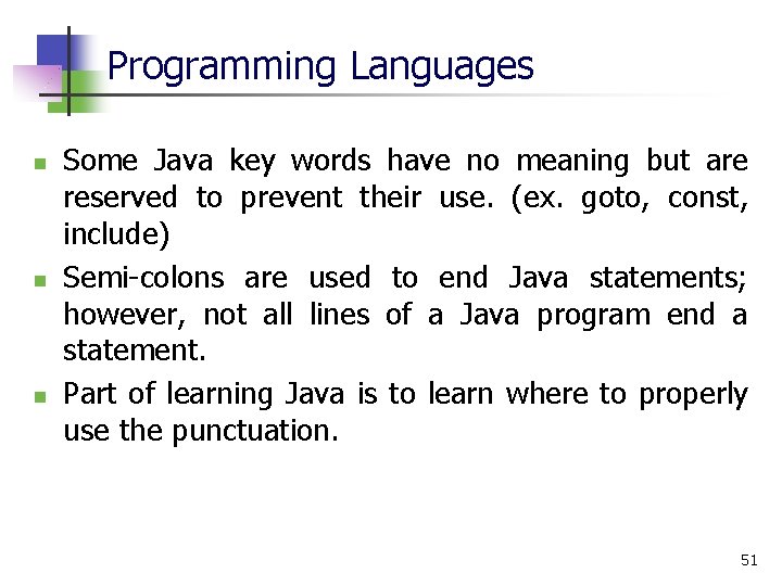 Programming Languages n n n Some Java key words have no meaning but are