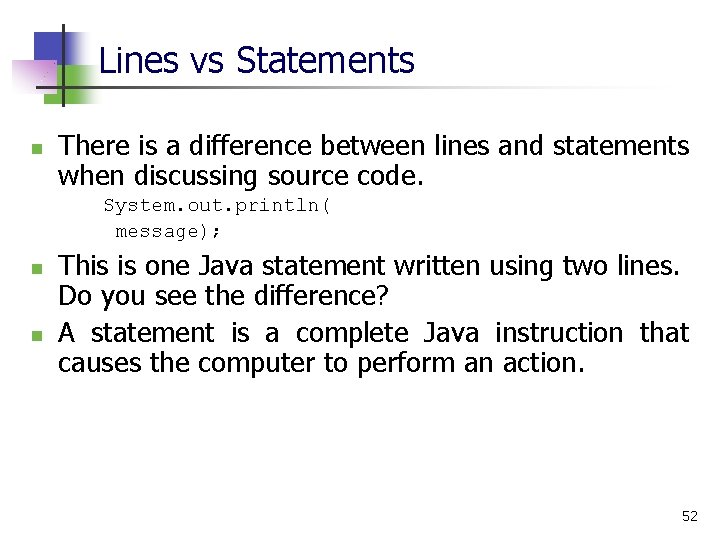 Lines vs Statements n There is a difference between lines and statements when discussing