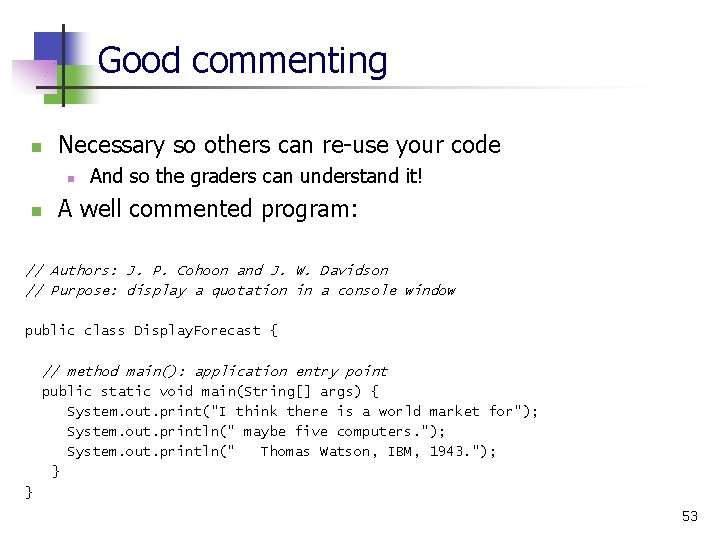 Good commenting n Necessary so others can re-use your code n n And so