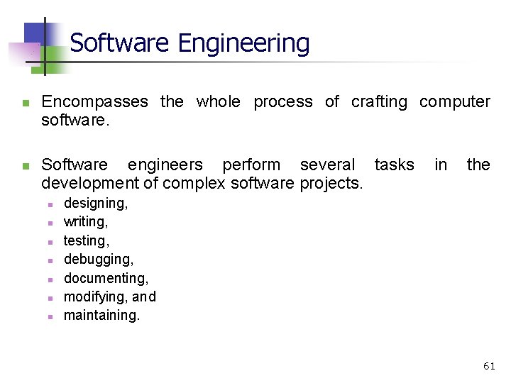 Software Engineering n n Encompasses the whole process of crafting computer software. Software engineers