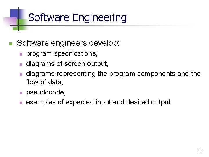 Software Engineering n Software engineers develop: n n n program specifications, diagrams of screen