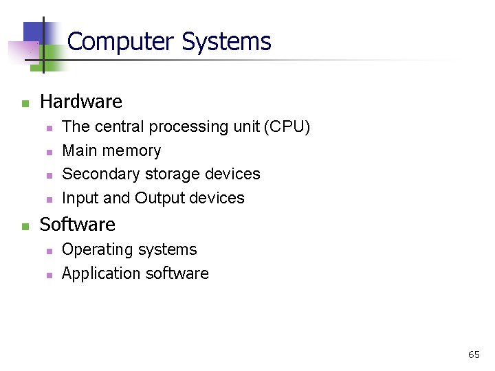 Computer Systems n Hardware n n n The central processing unit (CPU) Main memory