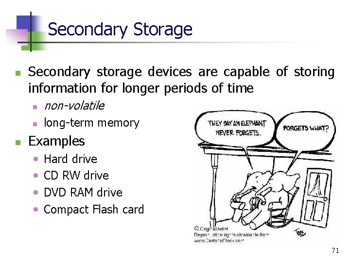 Secondary Storage n n Secondary storage devices are capable of storing information for longer