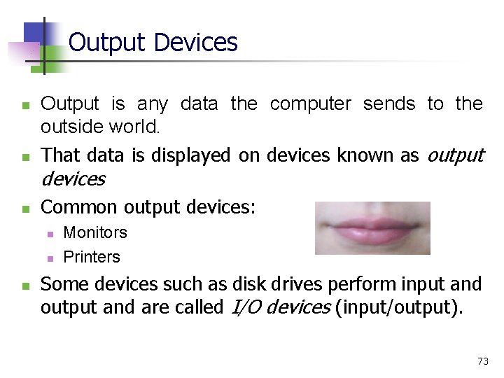 Output Devices n n Output is any data the computer sends to the outside