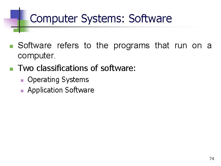 Computer Systems: Software n n Software refers to the programs that run on a