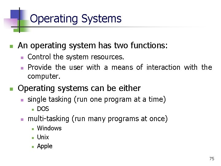 Operating Systems n An operating system has two functions: n n n Control the