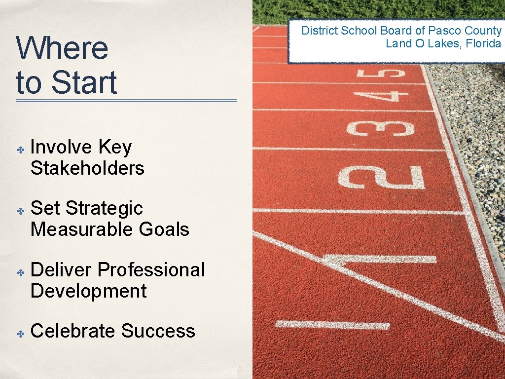Where to Start ✤ ✤ Involve Key Stakeholders Set Strategic Measurable Goals Deliver Professional