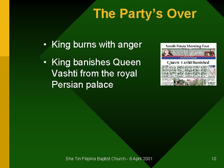 The Party’s Over • King burns with anger • King banishes Queen Vashti from