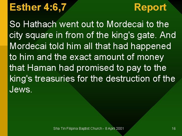 Esther 4: 6, 7 Report So Hathach went out to Mordecai to the city