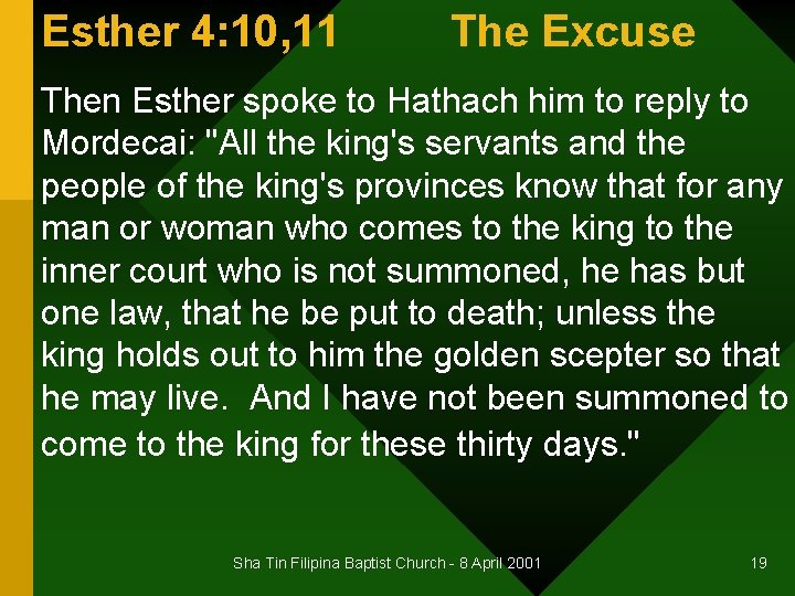 Esther 4: 10, 11 The Excuse Then Esther spoke to Hathach him to reply