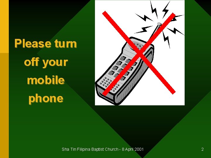 Please turn off your mobile phone Sha Tin Filipina Baptist Church - 8 April