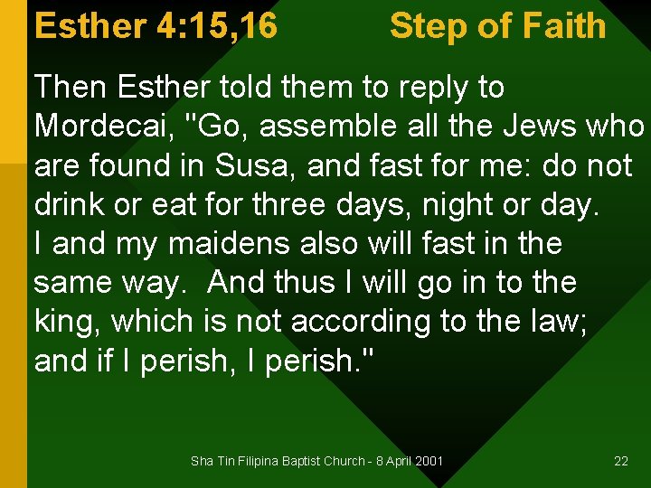 Esther 4: 15, 16 Step of Faith Then Esther told them to reply to
