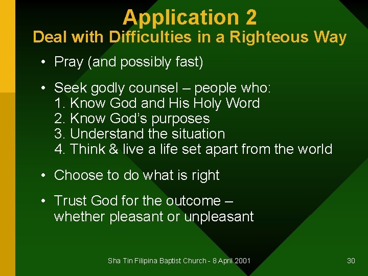Application 2 Deal with Difficulties in a Righteous Way • Pray (and possibly fast)