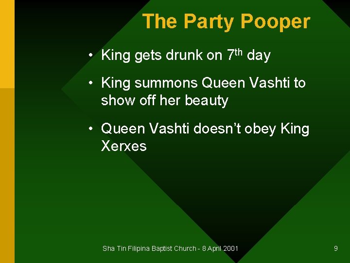 The Party Pooper • King gets drunk on 7 th day • King summons