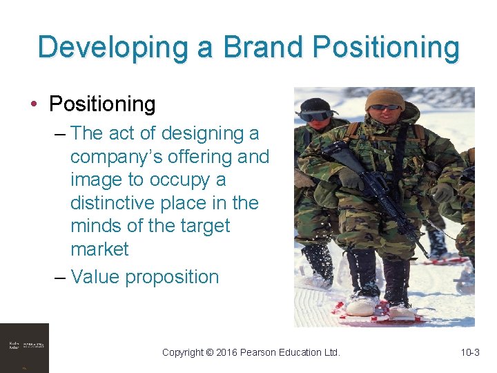 Developing a Brand Positioning • Positioning – The act of designing a company’s offering